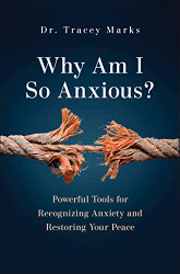 Why Am I So Anxious?: Powerful Tools for Recognizing Anxiety