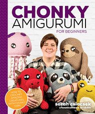 Chonky Amigurumi: How to Crochet Amazing Critters & Creatures