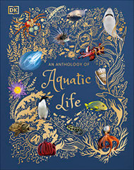 Anthology of Aquatic Life (DK Children's Anthologies)