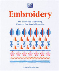Embroidery: The Ideal Guide to Stitching Whatever Your Level