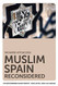 Muslim Spain Reconsidered: From 711 to 1502