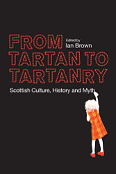 From Tartan to Tartanry: Scottish Culture History and Myth