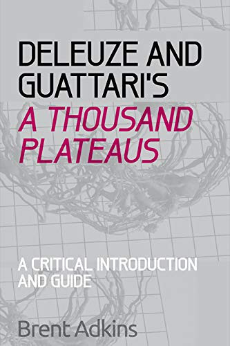 Deleuze and Guattari's A Thousand Plateaus