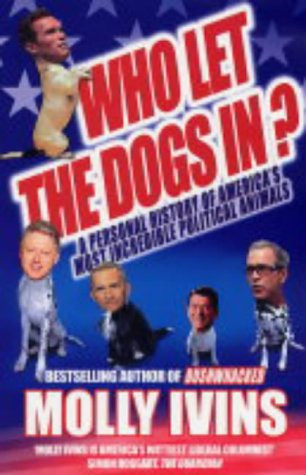 Who Let the Dogs In?: A Personal History of America's Most Incredible