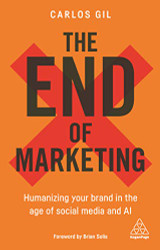 End of Marketing: Humanizing Your Brand in the Age of Social Media