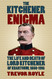 Kitchener Enigma: The Life and Death of Lord Kitchener