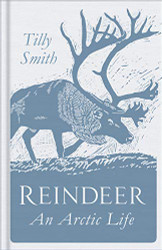 Reindeer: An Arctic Life