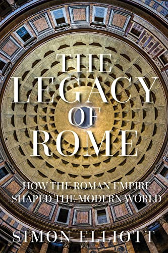 Legacy of Rome: How the Roman Empire Shaped the Modern World