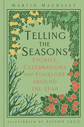 Telling the Seasons: Stories Celebrations and Folklore around