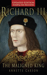 Richard III: The Maligned King: The Maligned King