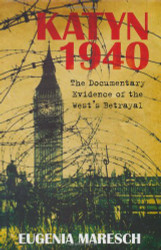 Katyn 1940: The Documentary Evidence of the West's Betrayal