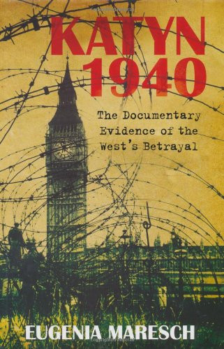 Katyn 1940: The Documentary Evidence of the West's Betrayal