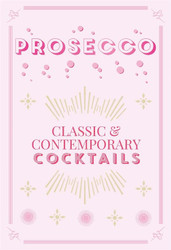 Prosecco Cocktails: Classic & contemporary cocktails