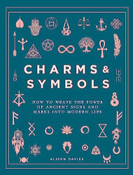 Charms & Symbols: How to Weave the Power of Ancient Signs and Marks