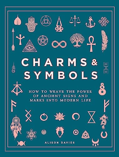 Charms & Symbols: How to Weave the Power of Ancient Signs and Marks