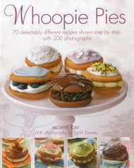Whoopie Pies: 70 delectably different recipes shown step by step