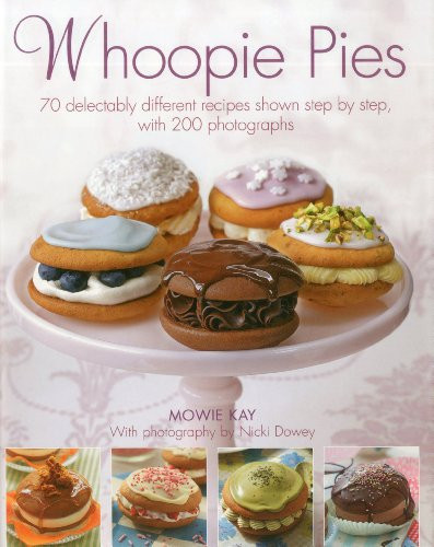 Whoopie Pies: 70 delectably different recipes shown step by step