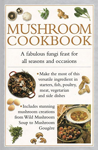 Mushroom Cookbook: A fabulous fungi feast for all seasons