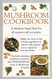 Mushroom Cookbook: A fabulous fungi feast for all seasons