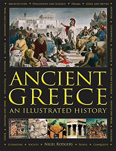 Ancient Greece: An Illustrated History: The Illustrated Encyclopedia