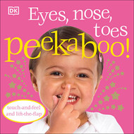 Eyes Nose Toes Peekaboo! Touch-and-Feel and Lift-the-Flap