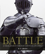 Battle: A Visual Journey Through 5000 Years of Combat