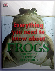Everything You Need to Know About Frogs and Other Slippery