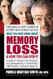 What You Must Know About Memory Loss & How You Can Stop It