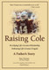 Raising Cole: Developing Life's Greatest Relationship Embracing