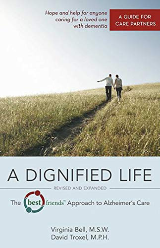 Dignified Life: The Best Friends - Approach to Alzheimer's Care: A