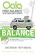 Oola Find Balance: Find Balance in an Unbalanced World--The Seven
