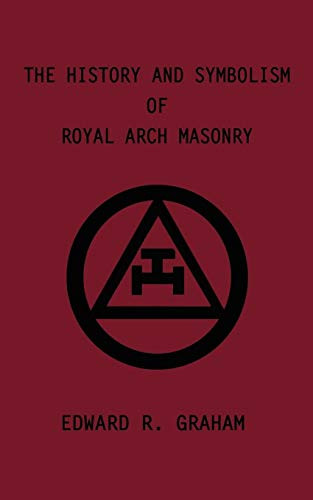 History and Symbolism of Royal Arch Masonry