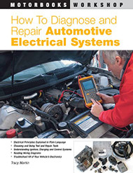 How to Diagnose and Repair Automotive Electrical Systems - Motorbooks