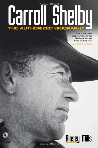 Carroll Shelby: The Authorized Biography