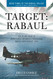 Target: Rabaul: The Allied Siege of Japan's Most Infamous Stronghold