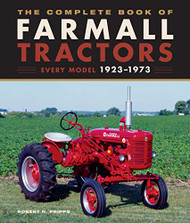 Complete Book of Farmall Tractors: Every Model 1923-1973