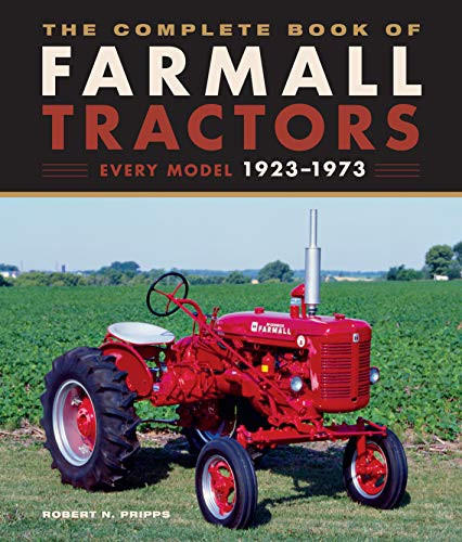 Complete Book of Farmall Tractors: Every Model 1923-1973
