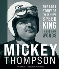 Mickey Thompson: The Lost Story of the Original Speed King in His Own