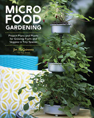 Micro Food Gardening: Project Plans and Plants for Growing Fruits