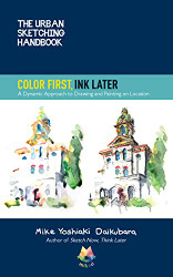 Urban Sketching Handbook Color First Ink Later Volume 15