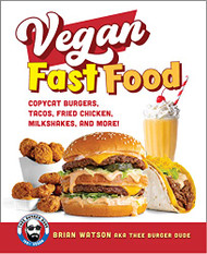 Vegan Fast Food: Copycat Burgers Tacos Fried Chicken Pizza