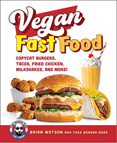 Vegan Fast Food: Copycat Burgers Tacos Fried Chicken Pizza