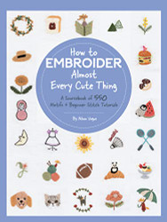 How to Embroider Almost Every Cute Thing