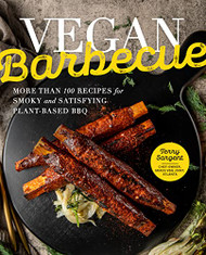 Vegan Barbecue: More Than 100 Recipes for Smoky and Satisfying