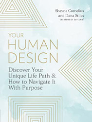 Your Human Design: Use Your Unique Energy Type to Manifest the Life