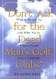 Don't Ask for the Dead Man's Golf Clubs: What to Do and Say - And What