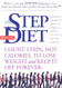 Step Diet: Count Steps Not Calories to Lose Weight and Keep It