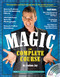 Magic: The Complete Course: How to Perform Over 100 Amazing Effects