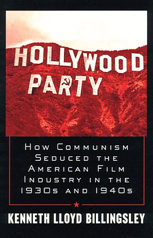 Hollywood Party: How Communism Seduced the American Film Industry