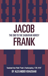 Jacob Frank: The End to the Sabbatain Heresy